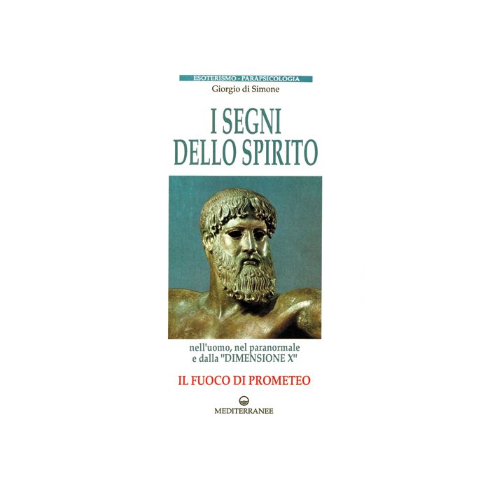 I Segni Dello Spirito. Il Fuoco Di Prometeo I Segni Dello Spirito. Il Fuoco Di Prometeo