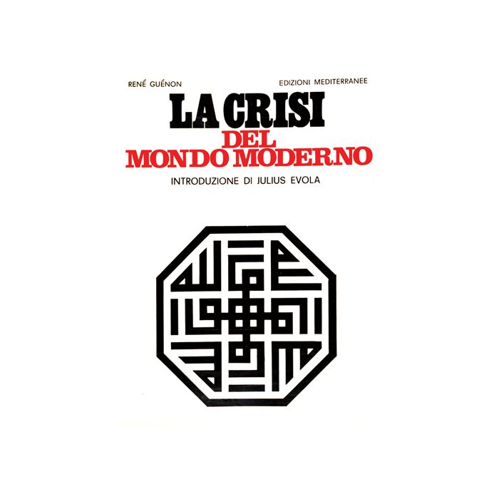La Crisi Del Mondo Moderno La Crisi Del Mondo Moderno