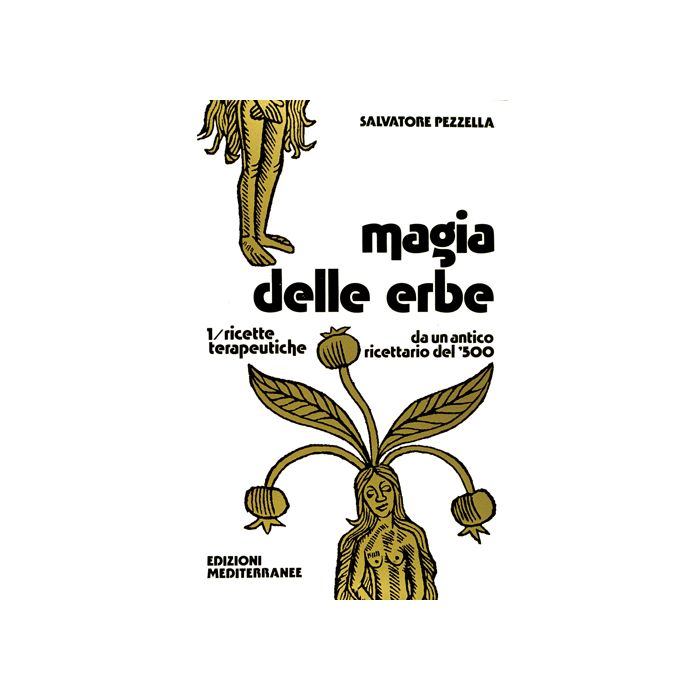 Magia Delle Erbe. Vol. 1: Ricette Terapeutiche Magia Delle Erbe. Vol. 1: Ricette Terapeutiche