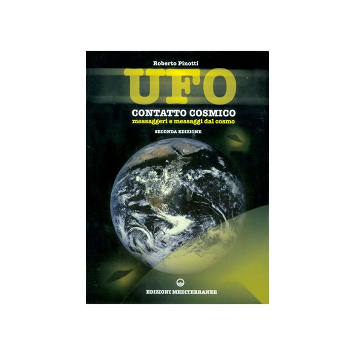 Ufo. Contatto Cosmico. Messaggeri E Messaggi Dal Cosmo Ufo. Contatto Cosmico. Messaggeri E Messaggi Dal Cosmo