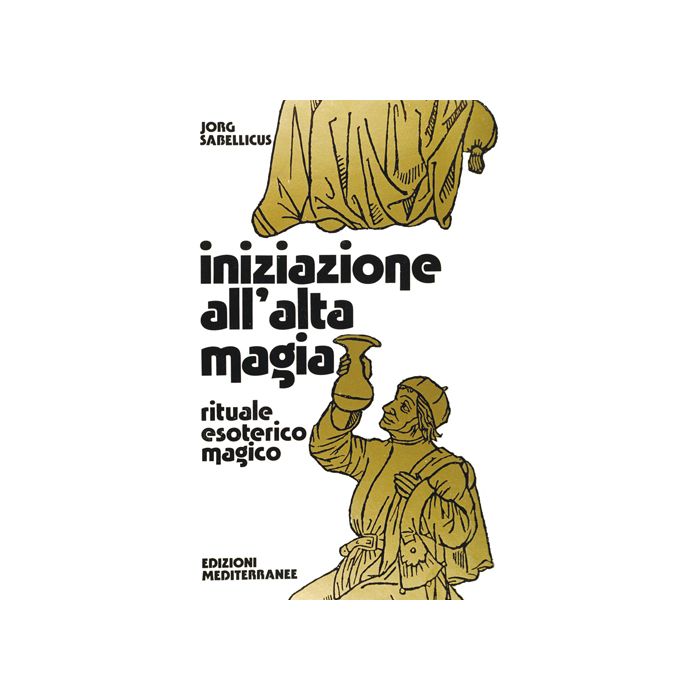 Iniziazione All'alta Magia. Rituale Esoterico-magico