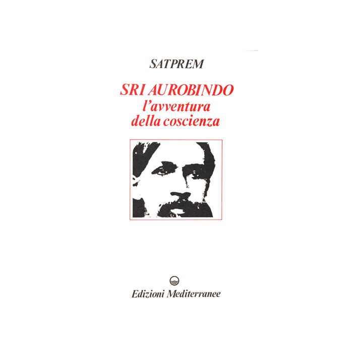 Sri Aurobindo E L'avventura Della Coscienza Sri Aurobindo E L'avventura Della Coscienza