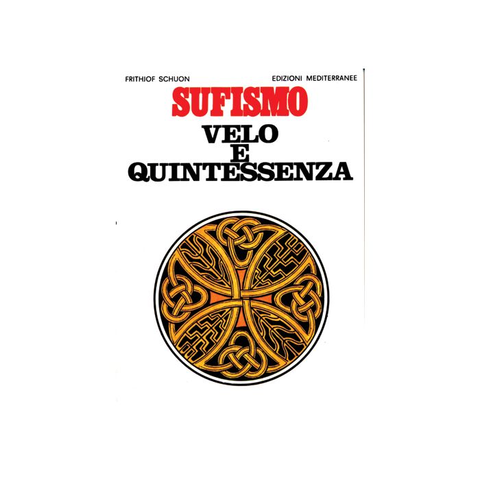 Sufismo: Velo E Quintessenza