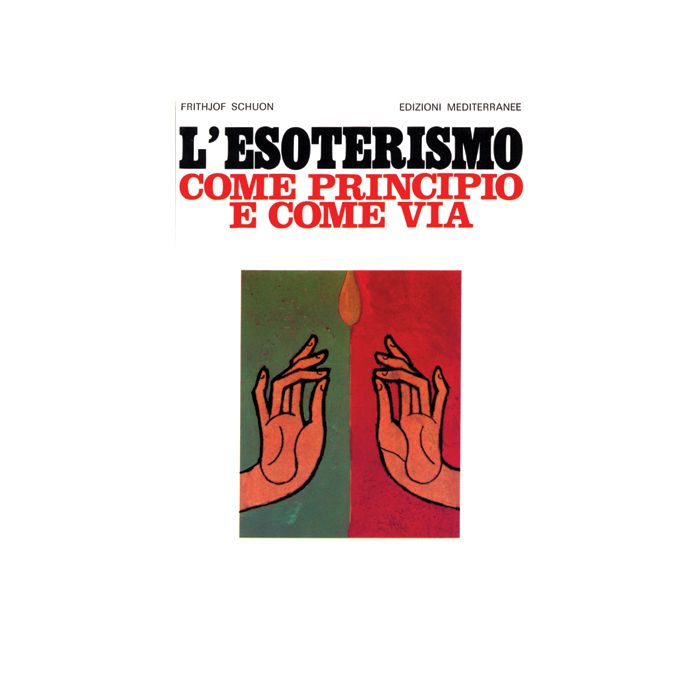 L'Esoterismo Come Principio E Come Via 