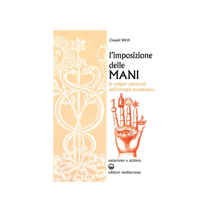 L'Imposizione Delle Mani. Le Origini Spirituali Dell'energia Terapeutica 