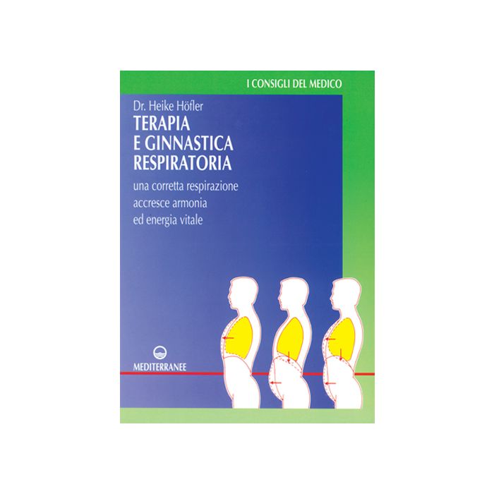 Terapia E Ginnastica Respiratoria. Con Numerosi Esercizi. Una Corretta Respirazione Accresce Armonia E Energia Vitale Terapia E Ginnastica Respiratoria. Con Numerosi Esercizi. Una Corretta Respirazione Accresce Armonia E Energia Vitale