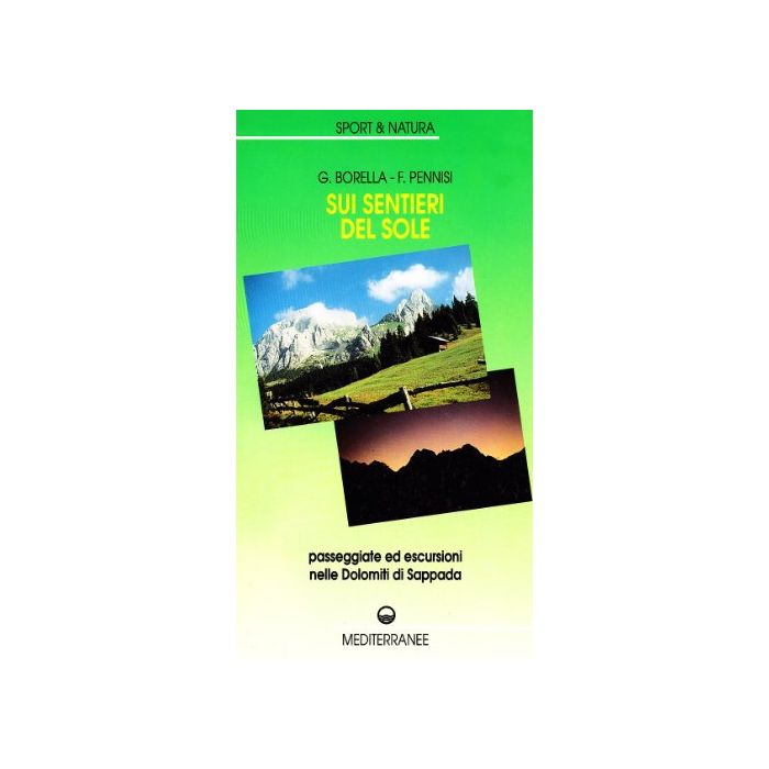 Sui Sentieri Del Sole. Passeggiate Ed Escursioni Nelle Dolomiti Di Sappada Sui Sentieri Del Sole. Passeggiate Ed Escursioni Nelle Dolomiti Di Sappada