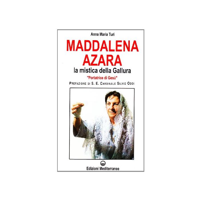 Maddalena Azara. La Mistica Della Gallura Maddalena Azara. La Mistica Della Gallura