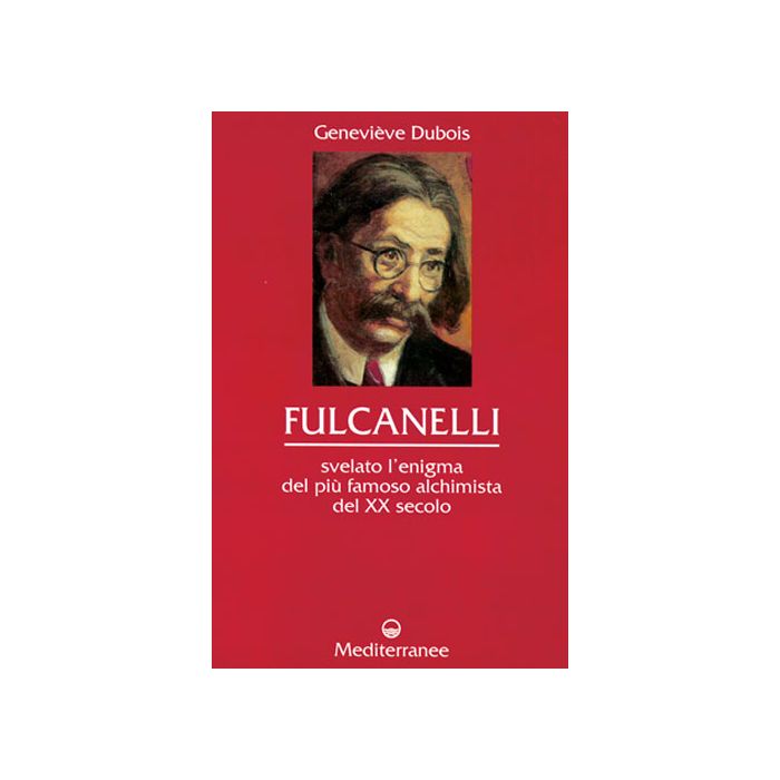 Fulcanelli. Svelato l'enigma del più famoso alchimista del XX secolo