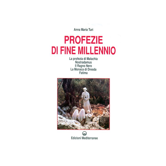 Profezie Di Fine Millennio. La Profezia Di Malachia, Nostradamus, Il Ragno Nero, La Monaca Di Dresda, Fatima Profezie Di Fine Millennio. La Profezia Di Malachia, Nostradamus, Il Ragno Nero, La Monaca Di Dresda, Fatima