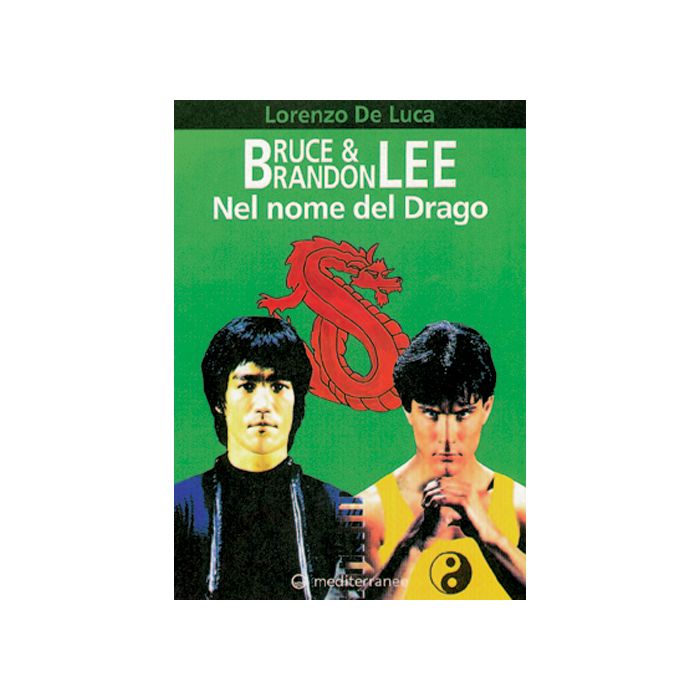 Bruce & Brandon Lee. Nel Nome Del Drago