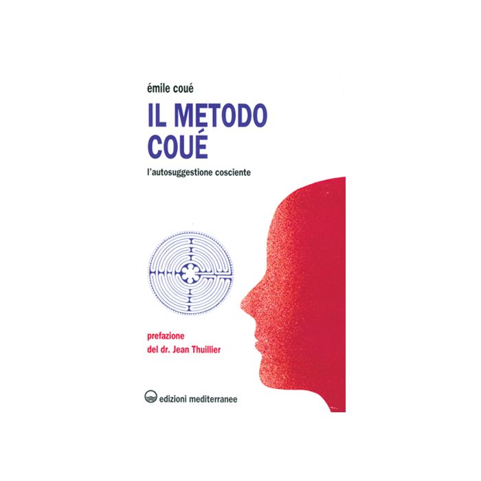 Il Metodo Couè. L'autosuggestione Cosciente  Il Metodo Couè. L'autosuggestione Cosciente