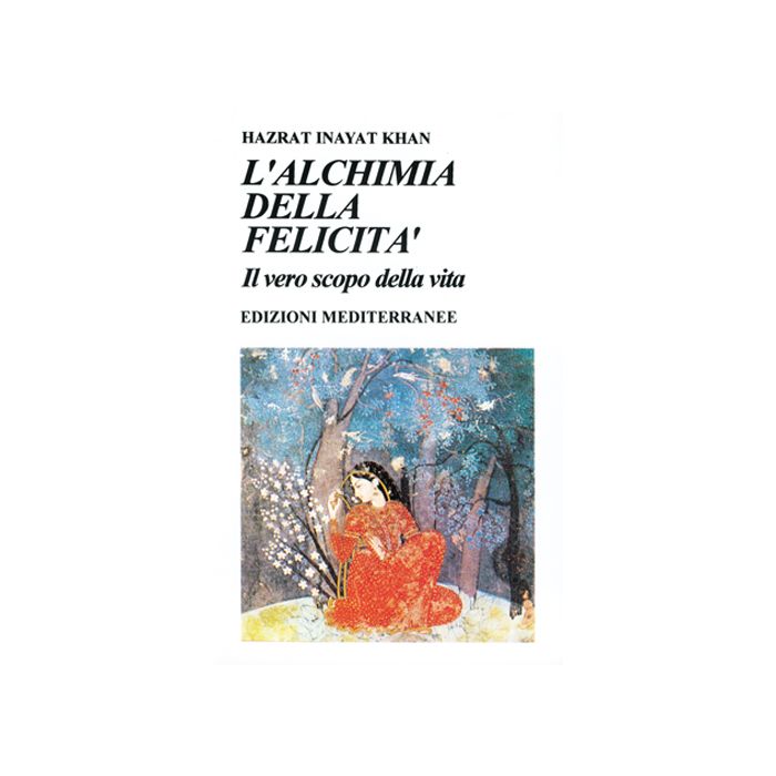 L'Alchimia Della Felicità. Il Vero Scopo Della Vita L'Alchimia Della Felicità. Il Vero Scopo Della Vita