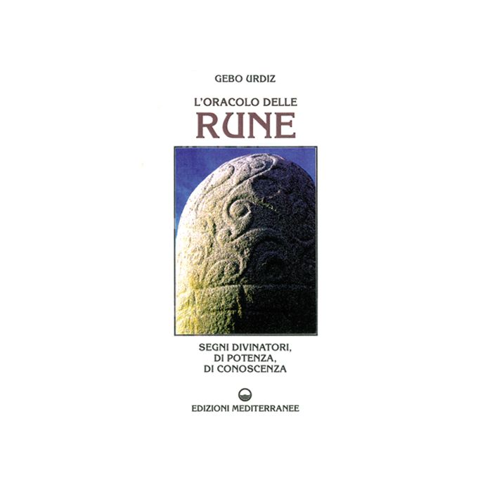 L'Oracolo Delle Rune. Segni Divinatori, Di Potenza, Di Conoscenza 