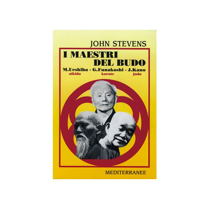 I Maestri Del Budo. M. Ueshiba, G. Funakoshi, J. Kano 