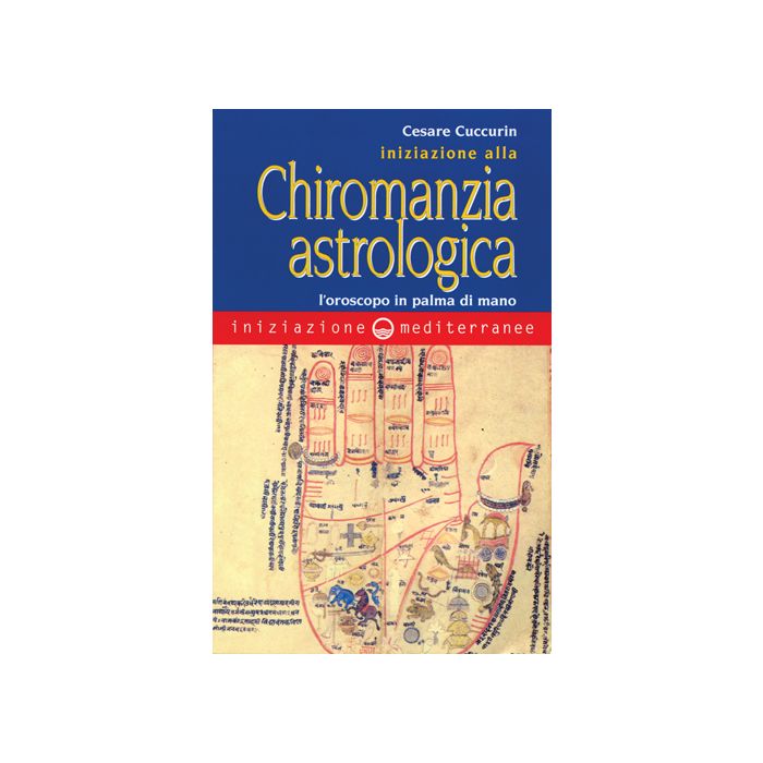 Iniziazione Alla Chiromanzia Astrologica. L'oroscopo In Palmo Di Mano Iniziazione Alla Chiromanzia Astrologica. L'oroscopo In Palmo Di Mano