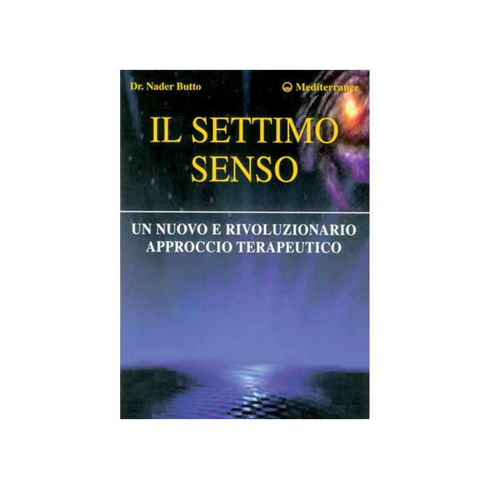 Il Settimo Senso. Un Nuovo E Rivoluzionario Approccio Terapeutico 