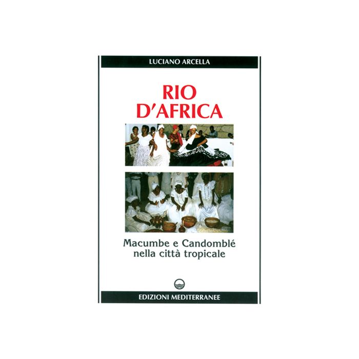 Rio d'Africa. Macumba e candomblé nella città tropicale Rio d'Africa. Macumba e candomblé nella città tropicale