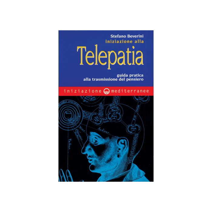 Iniziazione Alla Telepatia. Guida Pratica Alla Trasmissione Del Pensiero
