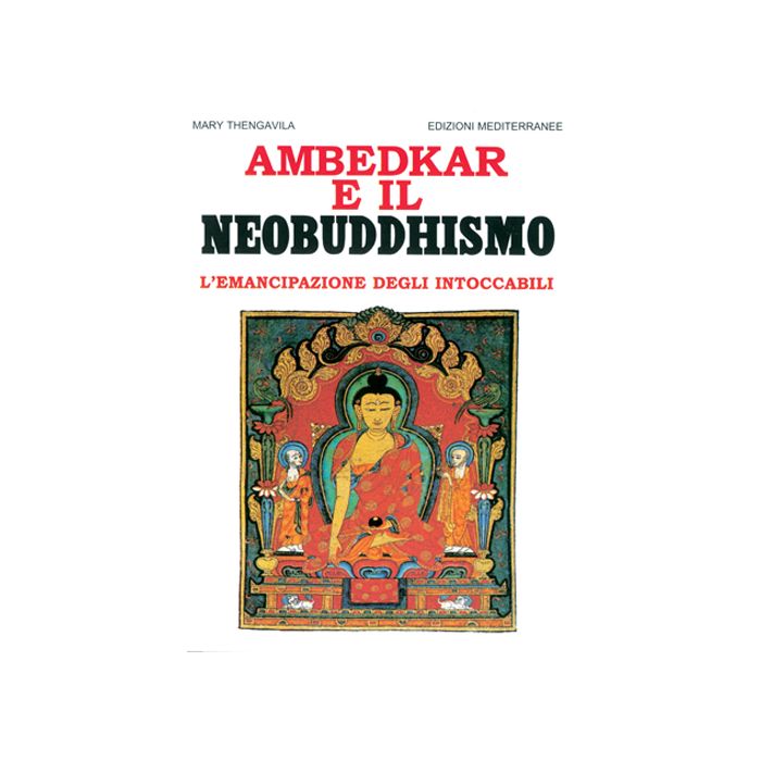 Ambedkar E Il Neobuddhismo. L'emancipazione Degli Intoccabili Ambedkar E Il Neobuddhismo. L'emancipazione Degli Intoccabili