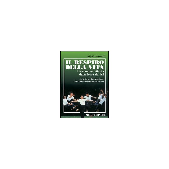 Il Respiro Della Vita. La Massima Vitalita' Della Forza Ki. Esercizi Di Respirazione Facili, Efficaci, Completamente Illustrati Il Respiro Della Vita. La Massima Vitalita' Della Forza Ki. Esercizi Di Respirazione Facili, Efficaci, Completamente Illustrati