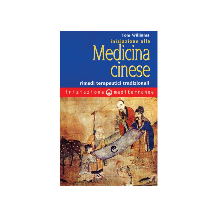 Iniziazione Alla Medicina Cinese. Rimedi Terapeutici Tradizionali