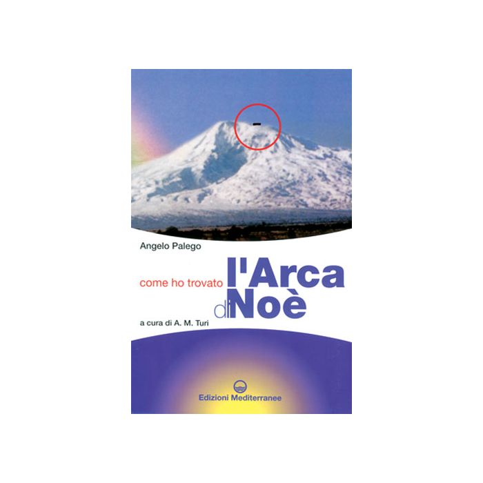 Come Ho Trovato L'arca Di Noe'. Storia Documentata Di Una Grande Scoperta  Storico-archeologica