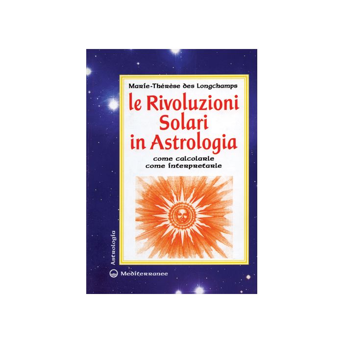 Le Rivoluzioni Solari In Astrologia. Come Calcolarle. Come Interpretarle 