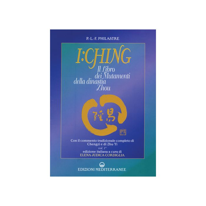 I Ching. Il Libro Dei Mutamenti Della Dinastia Tsheou