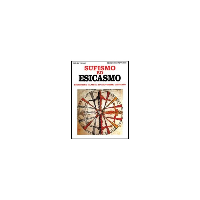 Sufismo Ed Esicasmo. Esoterismo Islamico Ed Esoterismo Cristiano