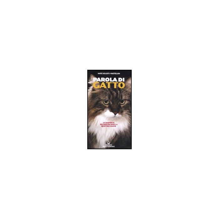 Parola Di Gatto. Le Risposte Dei Nostri Amici A Quattro Zampe Parola Di Gatto. Le Risposte Dei Nostri Amici A Quattro Zampe