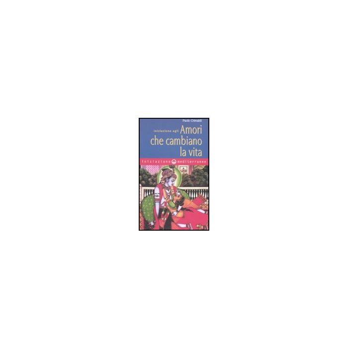 Iniziazione Agli Amori Che Cambiano La Vita Iniziazione Agli Amori Che Cambiano La Vita