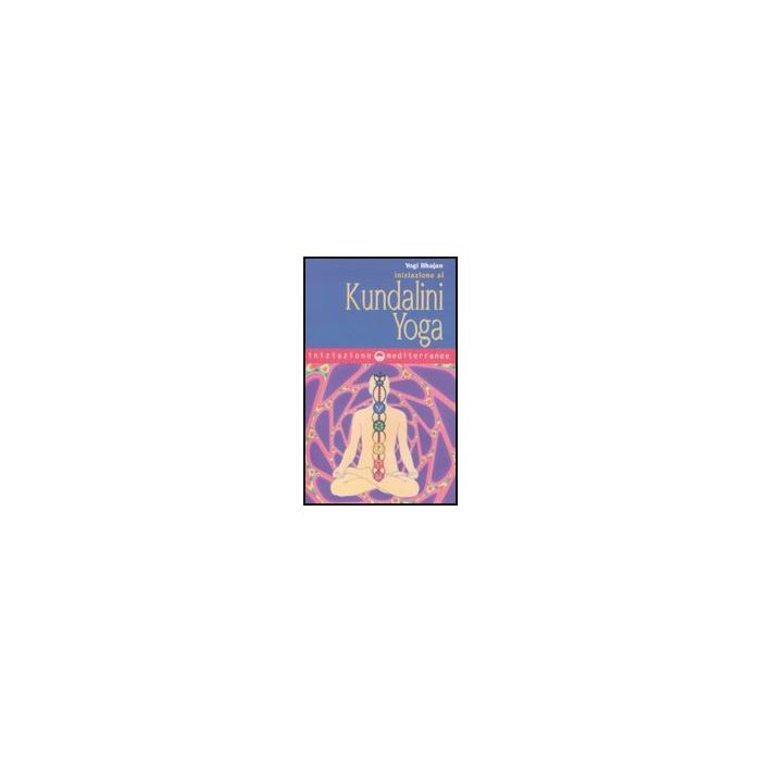 Iniziazione Al Kundalini Yoga Iniziazione Al Kundalini Yoga