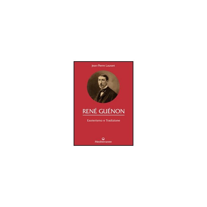 René Guénon. Esoterismo E Tradizione