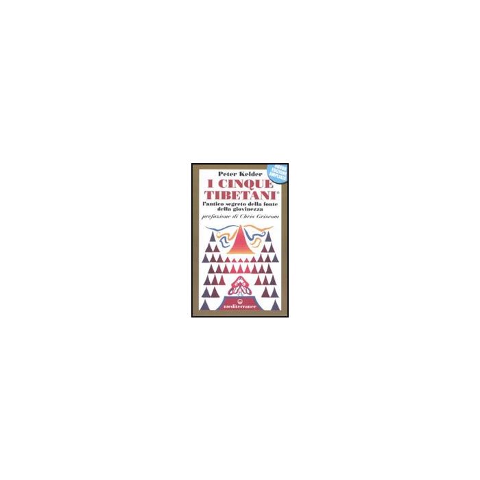 I Cinque Tibetani . Vol. 1: L'antico Segreto Della Fonte Della Giovinezza