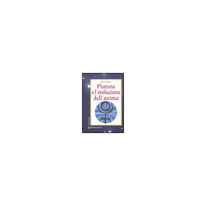 Plutone E L'evoluzione Dell'anima. Astrologia Evolutiva Plutone E L'evoluzione Dell'anima. Astrologia Evolutiva