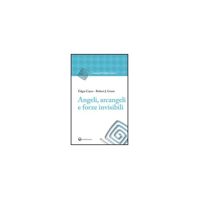 Angeli, Arcangeli E Forze Invisibili Angeli, Arcangeli E Forze Invisibili
