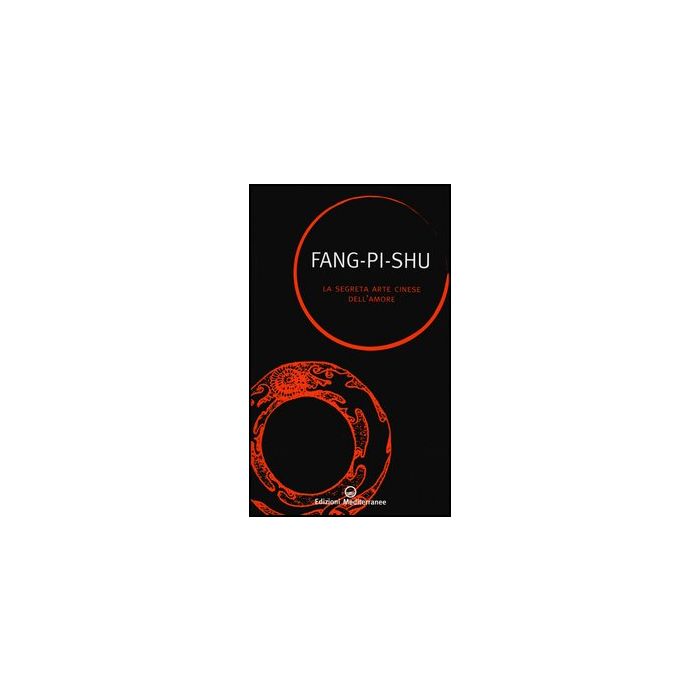 Fang-Pi-Shu. La Segreta Arte Cinese Dell'amore 