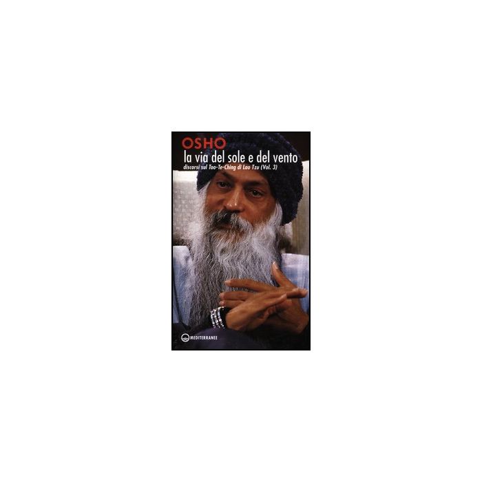 La Via Del Sole E Del Vento. Discorsi Sul Tao-Te-Ching Di Lao Tzu. Vol. 3