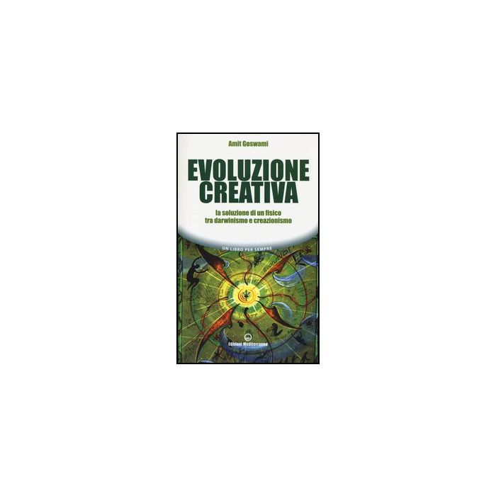Evoluzione Creativa. La Soluzione Di Un Fisico Tra Darwinismo E Creazionismo Evoluzione Creativa. La Soluzione Di Un Fisico Tra Darwinismo E Creazionismo