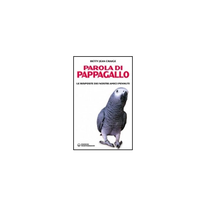 Parola Di Pappagallo. Le Risposte Dei Nostri Amici Pennuti