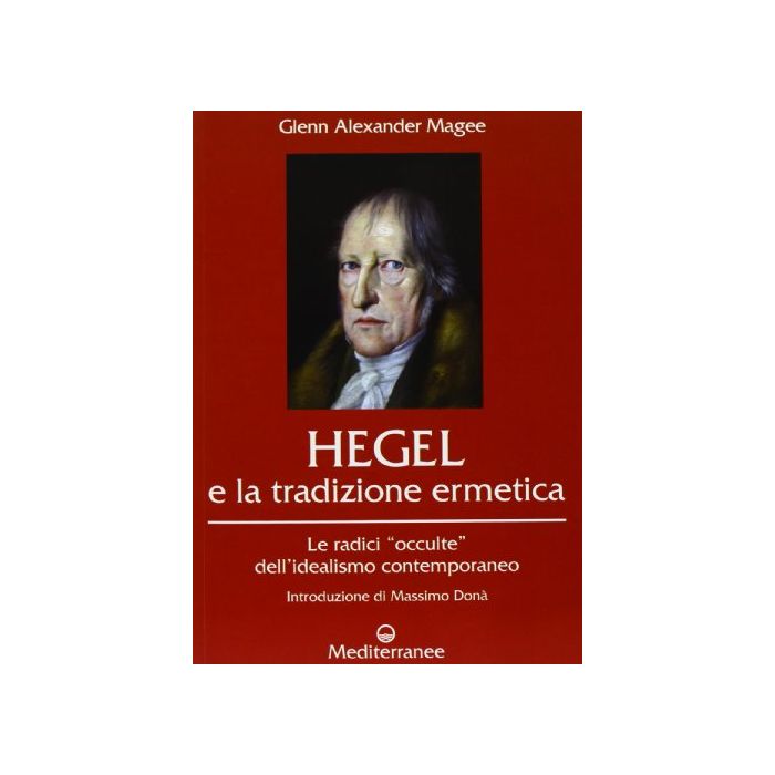Hegel e la tradizione ermetica. Le radici «occulte» dell'idealismo contemporaneo