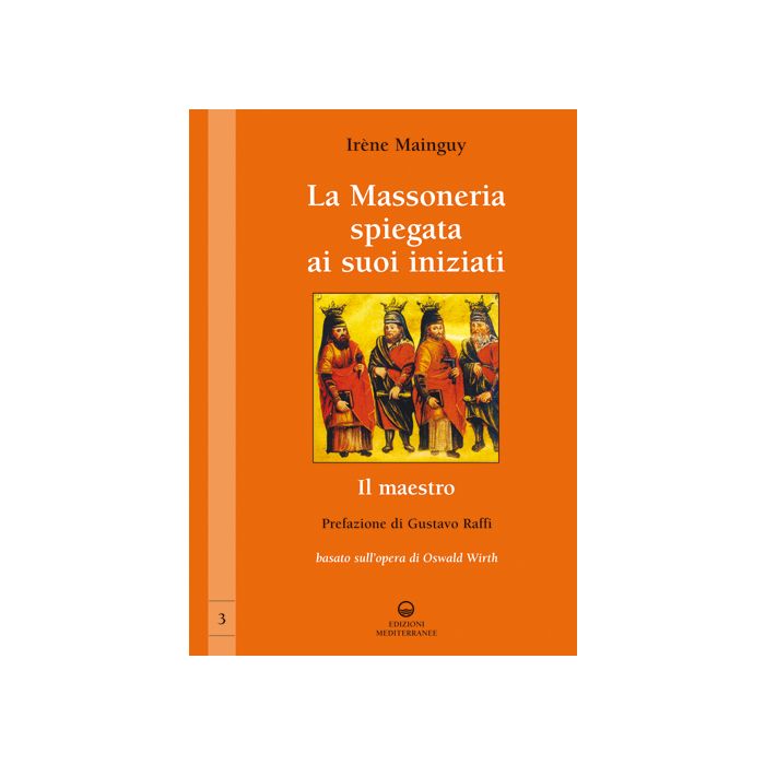 La Massoneria spiegata ai suoi iniziati Vol. 3 - Il Maestro