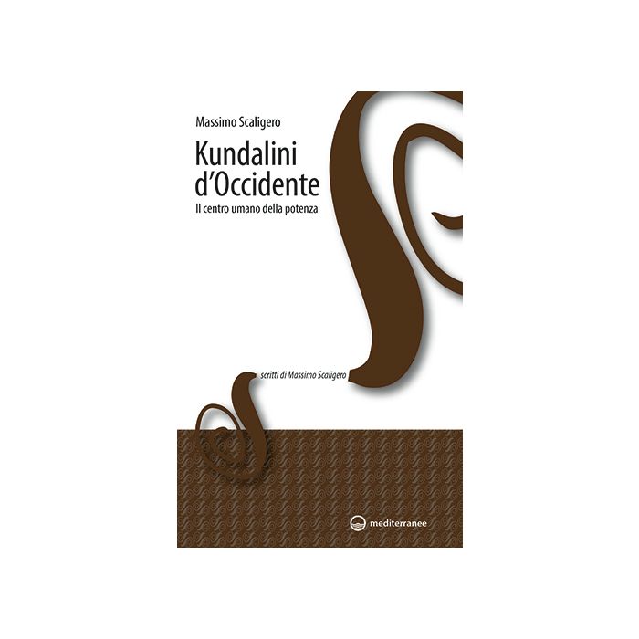 Kundalini d'Occidente. Il centro umano della potenza Scaligero Massimo Edizioni Mediterranee 9788827225073 Kundalini d'Occidente. Il centro umano della potenza Scaligero Massimo Edizioni Mediterranee 9788827225073
