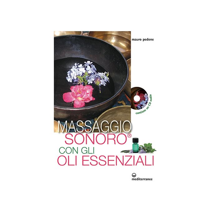 Massaggio sonoro con gli oli essenziali. Con CD Audio  Pedone Mauro  Edizioni Mediterranee  9788827225752