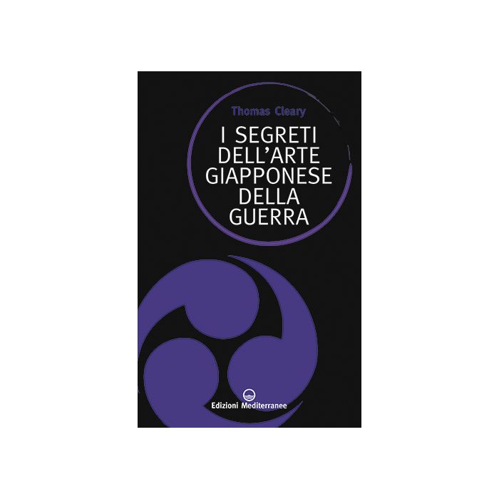 I segreti dell'arte giapponese della guerra Cleary Thomas Edizioni Mediterranee 9788827225981 I segreti dell'arte giapponese della guerra Cleary Thomas Edizioni Mediterranee 9788827225981