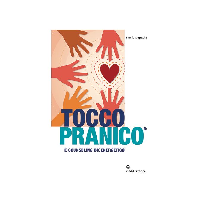 Tocco pranico e counseling bioenergetico  Papadia Mario  Edizioni Mediterranee  9788827226063