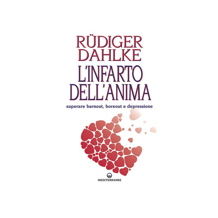 L'infarto dell'anima Dahlke Rüdiger Edizioni Mediterranee 9788827226100 L'infarto dell'anima Dahlke Rüdiger Edizioni Mediterranee 9788827226100