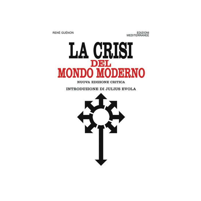 La Crisi del Mondo Moderno  Guénon René  Edizioni Mediterranee  9788827226155