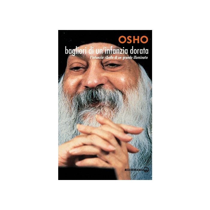 Bagliori di un'Infanzia Dorata  Osho  Edizioni Mediterranee  9788827226209